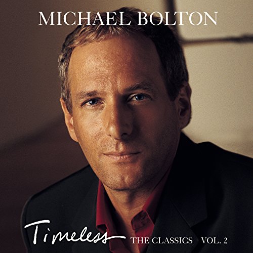 BOLTON, MICHAEL  - TIMELESS-CLASSICS V2