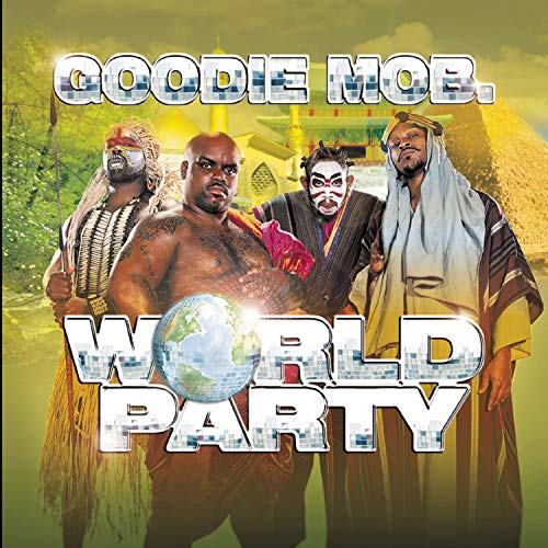 GOODIE MOB - WORLD PARTY