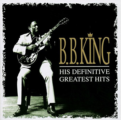 KING, B.B. - HIS DEFINITIVE GREATEST HITS