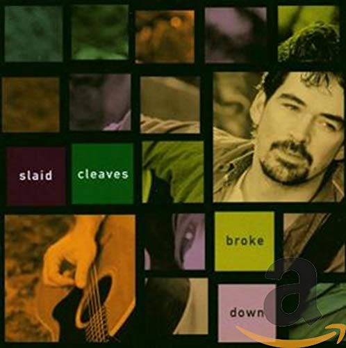 CLEAVES,SLAID - BROKE DOWN