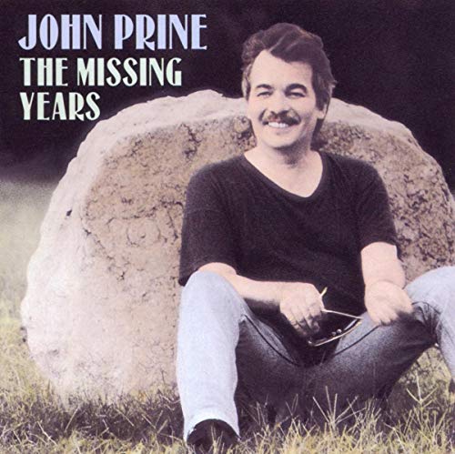 PRINE, JOHN - MISSING YEARS