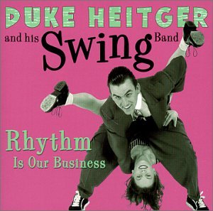 DUKE HEITGER & HIS SWING BAND - RHYTHM IS OUR BUSINESS