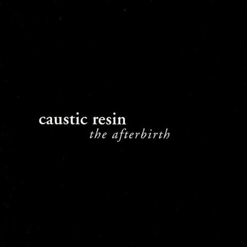 CAUSTIC RESIN  - AFTER BIRTH