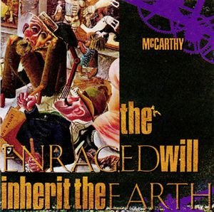 MCCARTHY  - ENRAGED WILL INHERIT THE EARTH