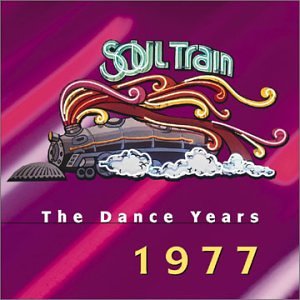 VARIOUS ARTISTS - SOUL TRAIN THE DANCE YEARS: 1977