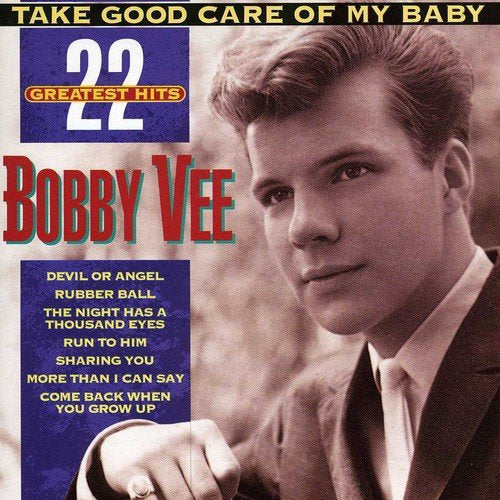 VEE, BOBBY  - TAKE GOOD CARE OF MY BABY-22 GR HITS