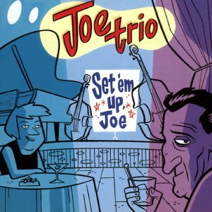 JOE TRIO  - SET' EM UP JOE