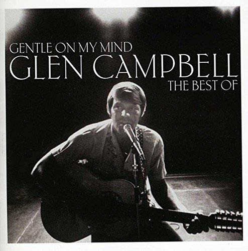 CAMPBELL,GLEN - GENTLE ON MY MIND: THE BEST OF - GLEN CAMPBELL