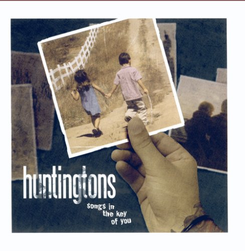 HUNTINGTONS - SONGS IN THE KEY OF YOU