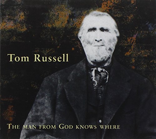 TOM RUSSELL - THE MAN FROM GOD KNOWS WHERE