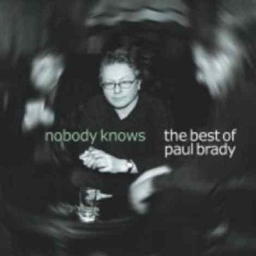 BRADY, PAUL - NOBODY KNOWS - THE BEST OF PAU