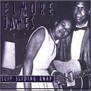 JAMES, ELMORE - SLIP SLIDING AWAY