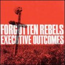 FORGOTTEN REBELS  - EXECUTIVE OUTCOMES