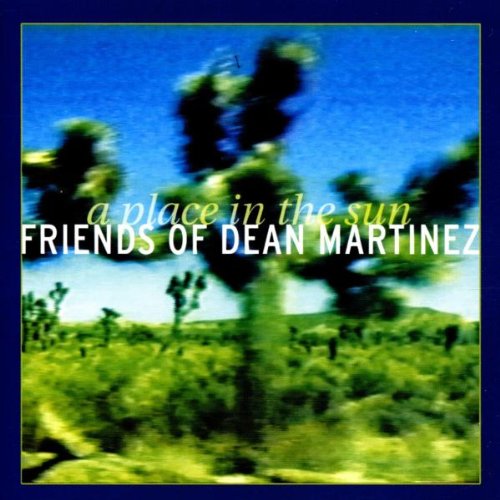 FRIENDS OF DEAN MARTINEZ  - A PLACE IN THE SUN