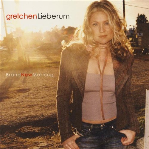 LIEBERUM, GRETCHEN - BRAND NEW MORNING