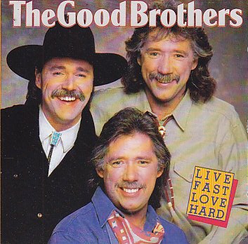 GOOD BROTHERS  - LIVE FAST LOVE HARD