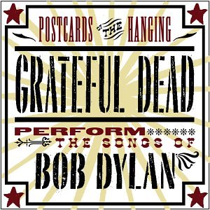 GRATEFUL DEAD - POSTCARDS OF HANGING: SONGS OF DYLAN