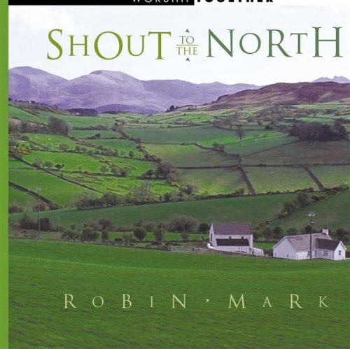 MARK, ROBIN  - SHOUT TO THE NORTH - CD