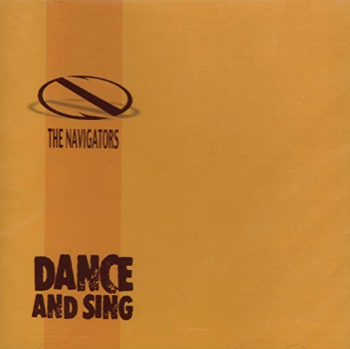 NAVIGATORS  - DANCE AND SING