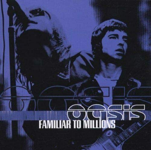 OASIS - 2000 FAMILIAR TO MILLIONS LI