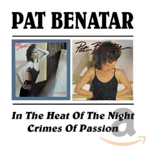 BENATAR, PAT  - IN THE HEAT OF THE NIGHT/CRIMES OF PASSI