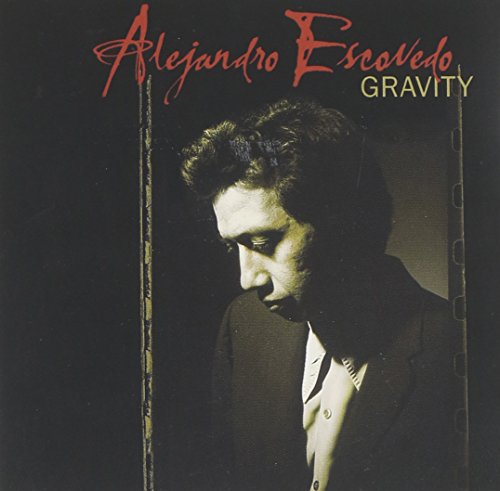 ESCOVEDO, ALEJANDRO  - GRAVITY (10TH ANN. ED) (REMASTERED)