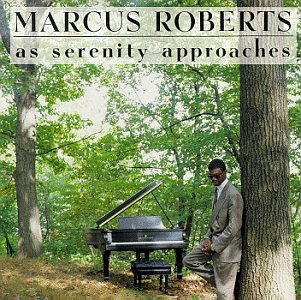 ROBERTS, MARCUS - AS SERENITY APPROACHES