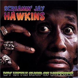 HAWKINS, SCREAMIN JAY - MY LITTLE SHOP OF HORRORS (RM)