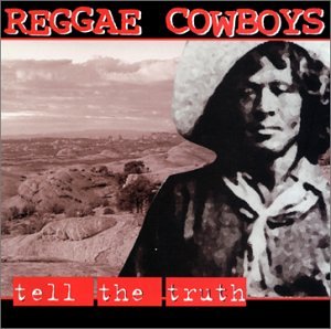 REGGAE COWBOYS - TELL THE TRUTH