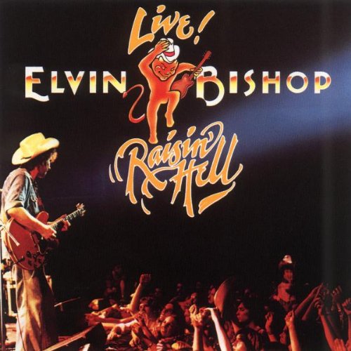 ELVIN BISHOP - RAISIN' HELL