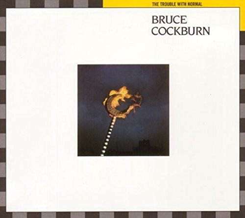 BRUCE COCKBURN - THE TROUBLE WITH NORMAL