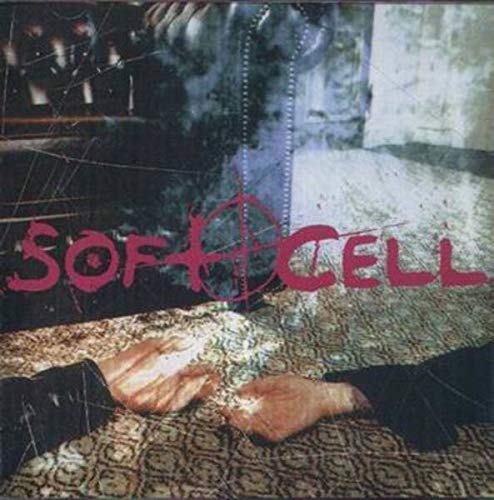 SOFT CELL - CRUELTY WITHOUT BEAUTY