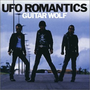 GUITAR WOLF  - UFO ROMANTICS