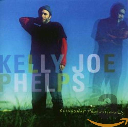 PHELPS, KELLY JOE - SLINGSHOT PROFESSIONALS