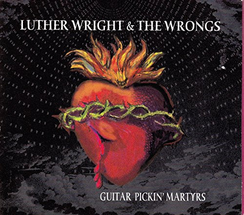 WRIGHT, LUTHER AND THE WRONGS - GUITAR PICKIN MARTYRS