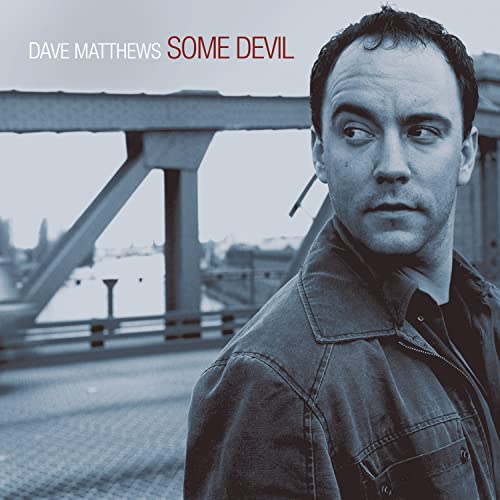 DAVE MATTHEWS - SOME DEVIL