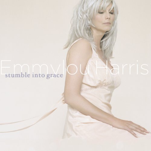 EMMYLOU HARRIS - STUMBLE INTO GRACE