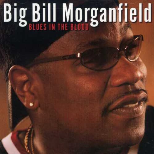 MORGANFIELD, BIG BILL - BLUES IN THE BLOOD