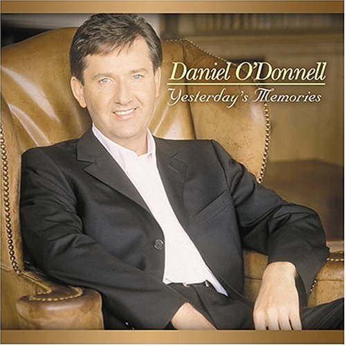 O'DONNELL, DANIEL  - YESTERDAY'S MEMORIES