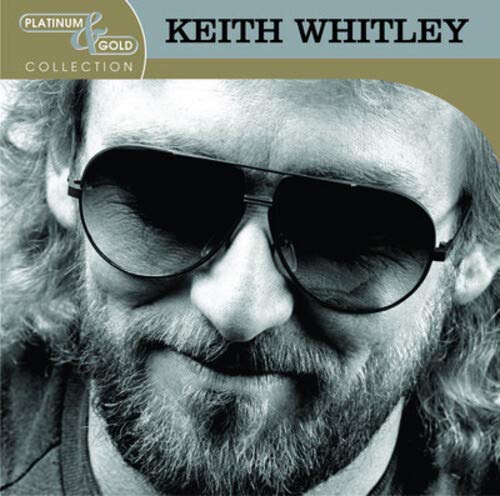 WHITLEY, KEITH - PLATINUM & GOLD COLLECTION