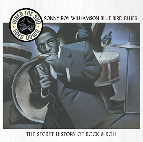 WILLIAMSON, SONNY BOY - BLUEBIRD BLUES: THE SECRET HISTORY OF ROCK & ROLL