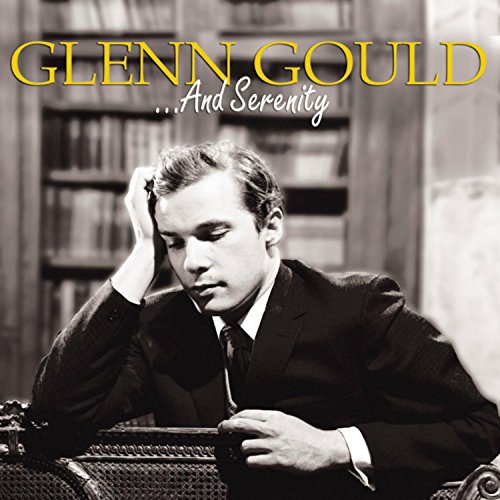 GOULD, GLENN  - ...AND SERENITY