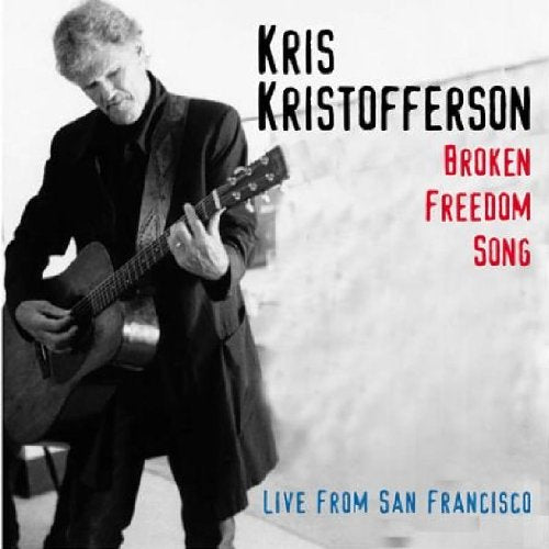 KRISTOFFERSON, KRIS - BROKEN FREEDOM SONG LIVE FROM SAN FRANCISCO