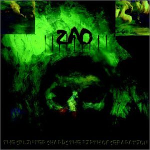 ZAO  - SPLINTER SHARDS & BIRTH OF SEPARATION