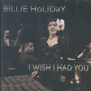 HOLIDAY, BILLIE  - I WISH I HAD YOU