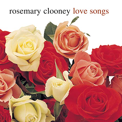 CLOONEY, ROSEMARY  - LOVE SONGS (REMASTERED)