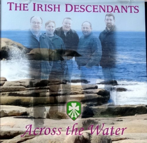 IRISH DESCENDANTS - ACROSS THE WATER