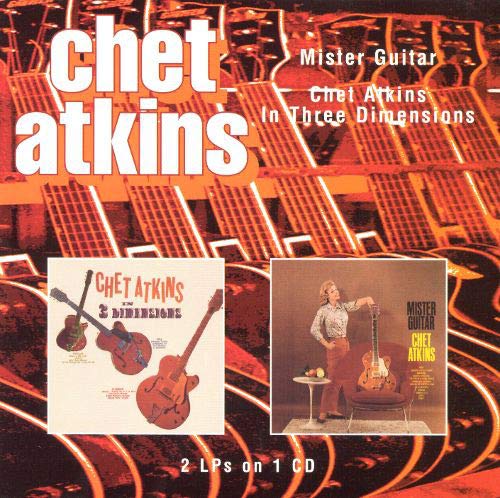 ATKINS, CHET - MR GUITAR / IN THREE DIMENSIONS