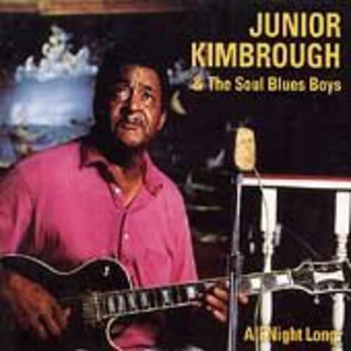 JUNIOR KIMBROUGH & SOUL BLUES - ALL NIGHT LONG