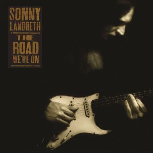 LANDRETH, SONNY - ROAD WE RE ON